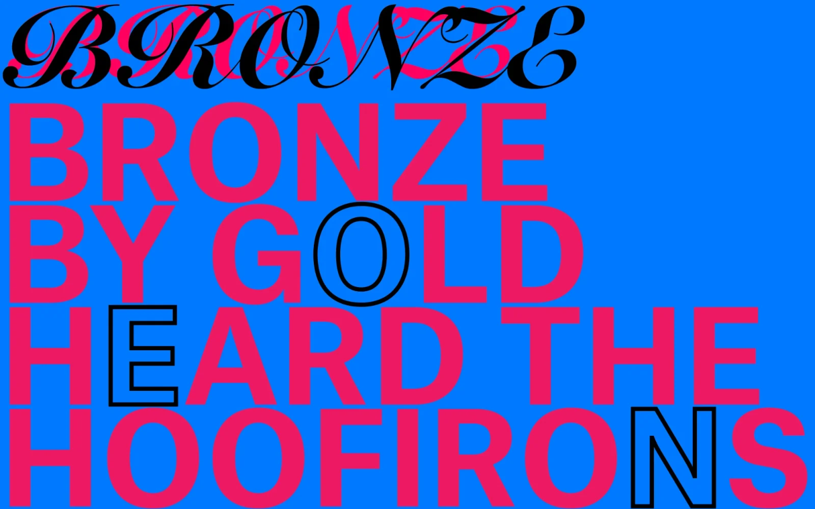 Bronze by gold heard the hoofirons, pink type on blue