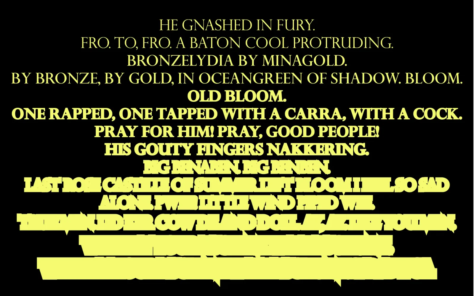 Yellow serif text growing heavier line by line on black