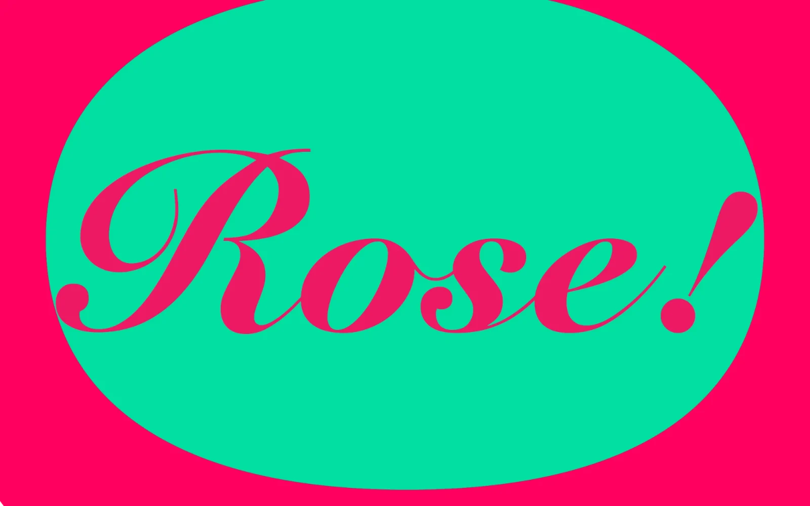 The word Rose! in pink script on a green oval
